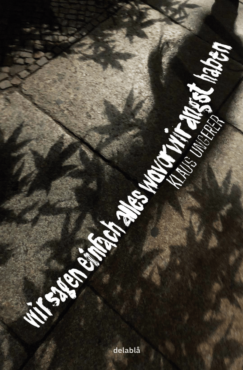 Klaus Ungerer: wir sagen einfach alles wovor wir angst&nbsp;haben